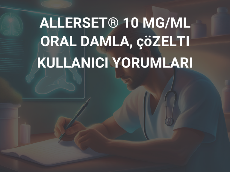 ALLERSET® 10 MG/ML ORAL DAMLA, çöZELTI KULLANICI YORUMLARI