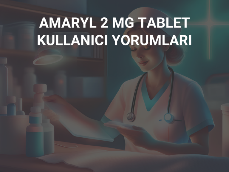 AMARYL 2 MG TABLET KULLANICI YORUMLARI