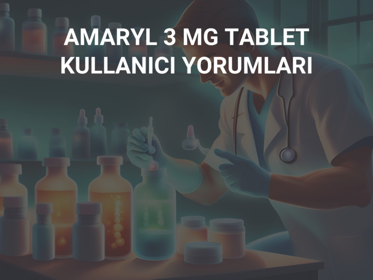 AMARYL 3 MG TABLET KULLANICI YORUMLARI