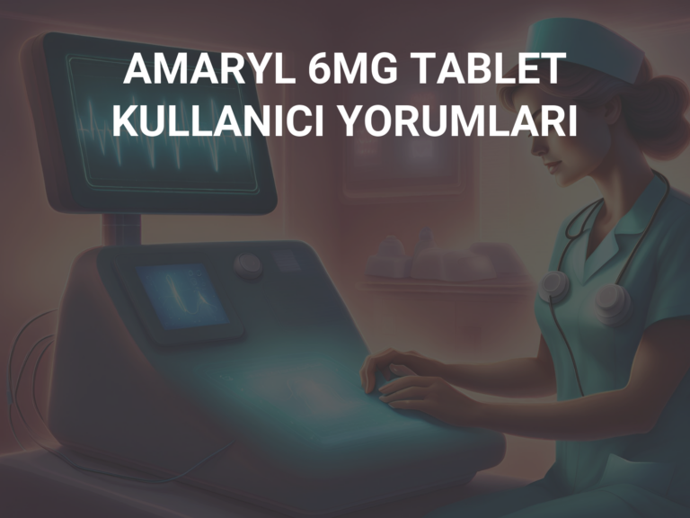 AMARYL 6MG TABLET KULLANICI YORUMLARI