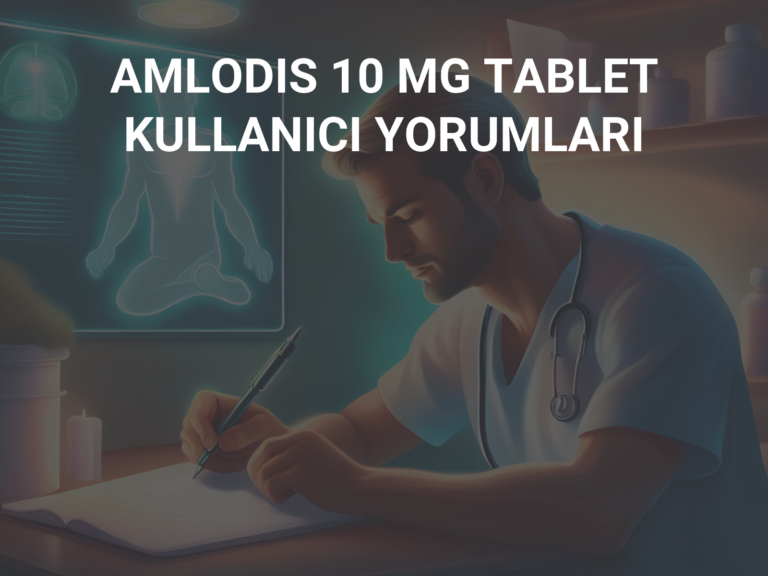 AMLODIS 10 MG TABLET KULLANICI YORUMLARI