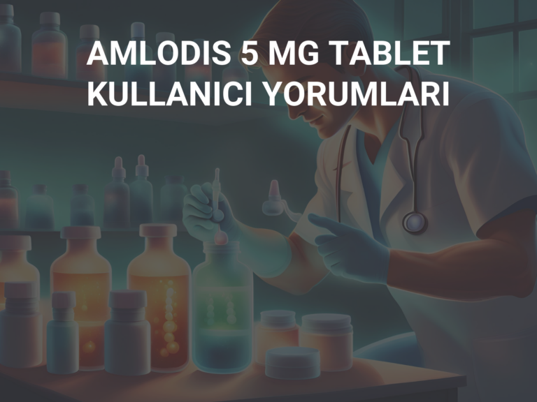 AMLODIS 5 MG TABLET KULLANICI YORUMLARI