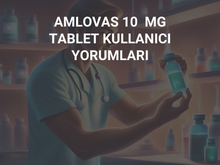 AMLOVAS 10  MG TABLET KULLANICI YORUMLARI