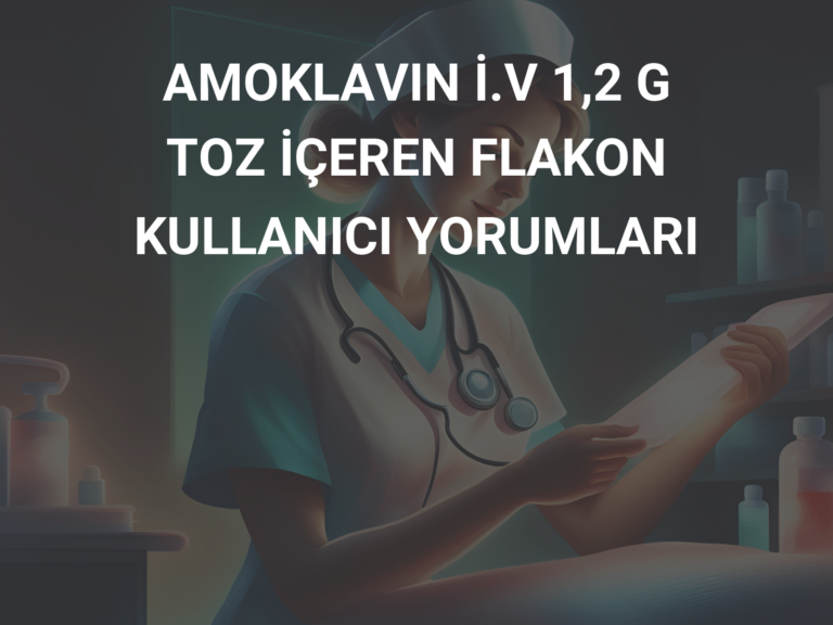 AMOKLAVIN İ.V 1,2 G TOZ İÇEREN FLAKON KULLANICI YORUMLARI