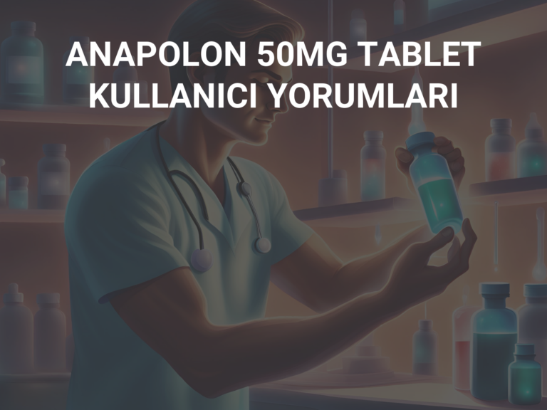 ANAPOLON 50MG TABLET KULLANICI YORUMLARI