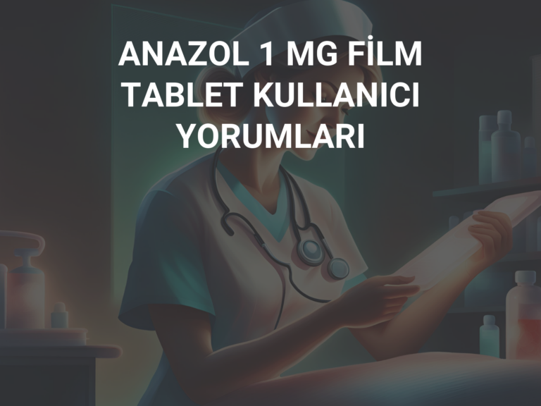 ANAZOL 1 MG FİLM TABLET KULLANICI YORUMLARI