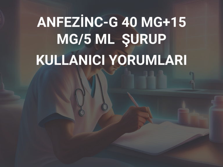 ANFEZİNC-G 40 MG+15 MG/5 ML  ŞURUP KULLANICI YORUMLARI