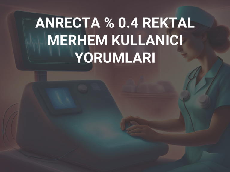 ANRECTA % 0.4 REKTAL MERHEM KULLANICI YORUMLARI