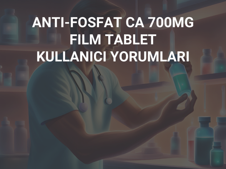 ANTI-FOSFAT CA 700MG FILM TABLET KULLANICI YORUMLARI