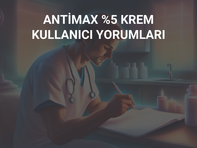 ANTİMAX %5 KREM KULLANICI YORUMLARI