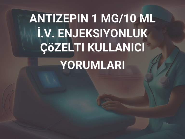 ANTIZEPIN 1 MG/10 ML İ.V. ENJEKSIYONLUK ÇöZELTI KULLANICI YORUMLARI