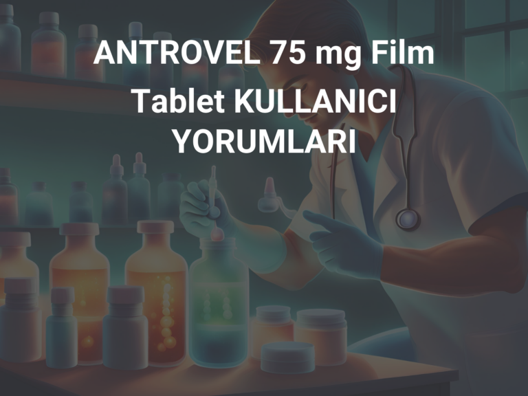 ANTROVEL 75 mg Film Tablet KULLANICI YORUMLARI