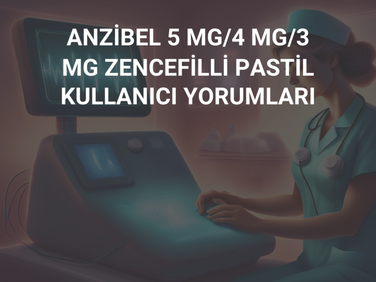 ANZİBEL 5 MG/4 MG/3 MG ZENCEFİLLİ PASTİL KULLANICI YORUMLARI