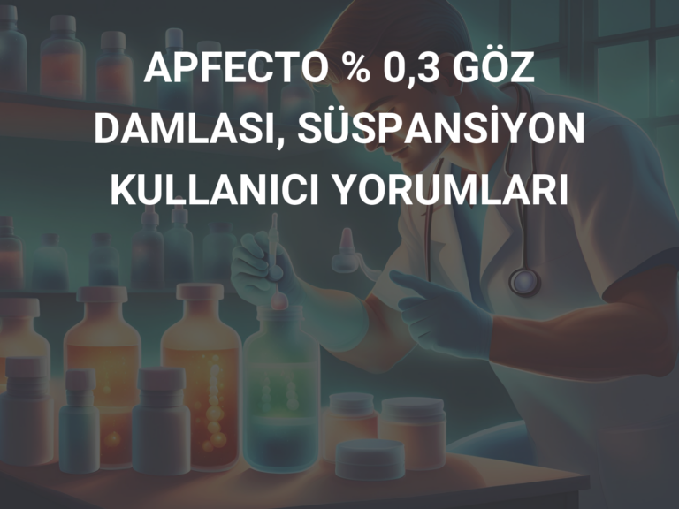 APFECTO % 0,3 GÖZ DAMLASI, SÜSPANSİYON KULLANICI YORUMLARI