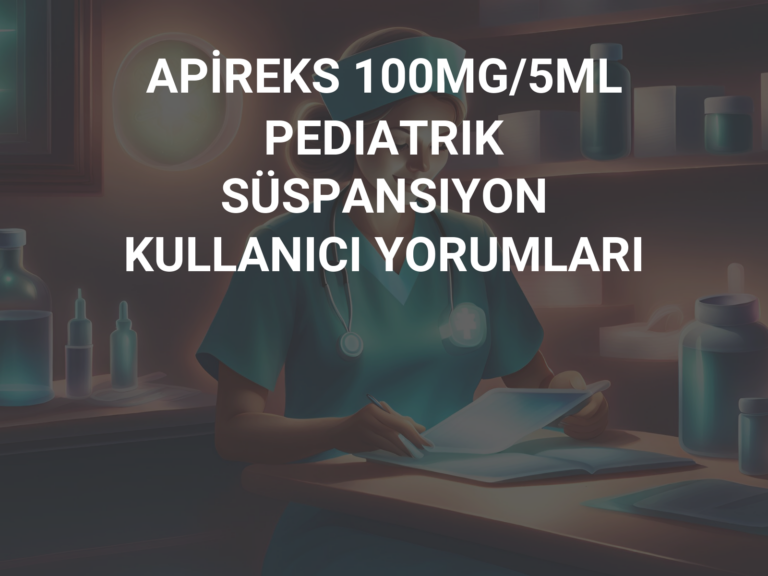 APİREKS 100MG/5ML PEDIATRIK SÜSPANSIYON KULLANICI YORUMLARI