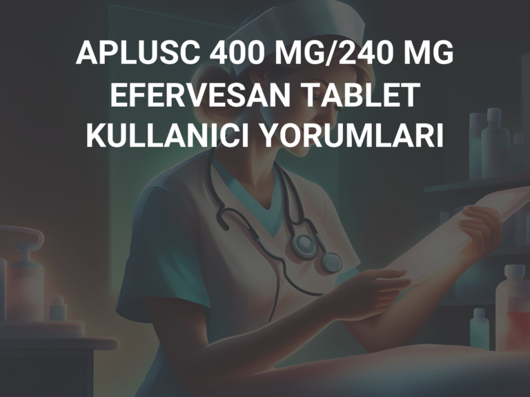 APLUSC 400 MG/240 MG EFERVESAN TABLET KULLANICI YORUMLARI