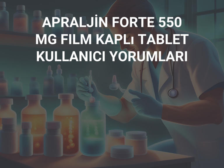 APRALJİN FORTE 550 MG FILM KAPLı TABLET KULLANICI YORUMLARI