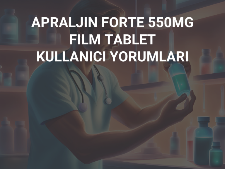 APRALJIN FORTE 550MG FILM TABLET KULLANICI YORUMLARI