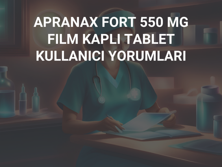 APRANAX FORT 550 MG FILM KAPLI TABLET KULLANICI YORUMLARI