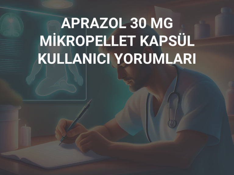 APRAZOL 30 MG MİKROPELLET KAPSÜL KULLANICI YORUMLARI