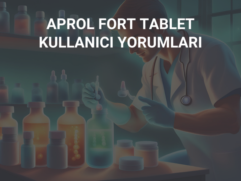 APROL FORT TABLET KULLANICI YORUMLARI