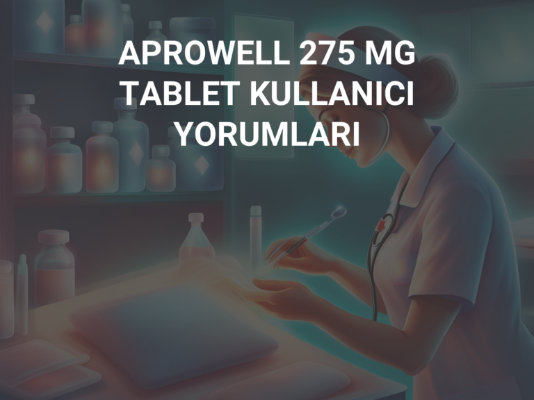 APROWELL 275 MG TABLET KULLANICI YORUMLARI