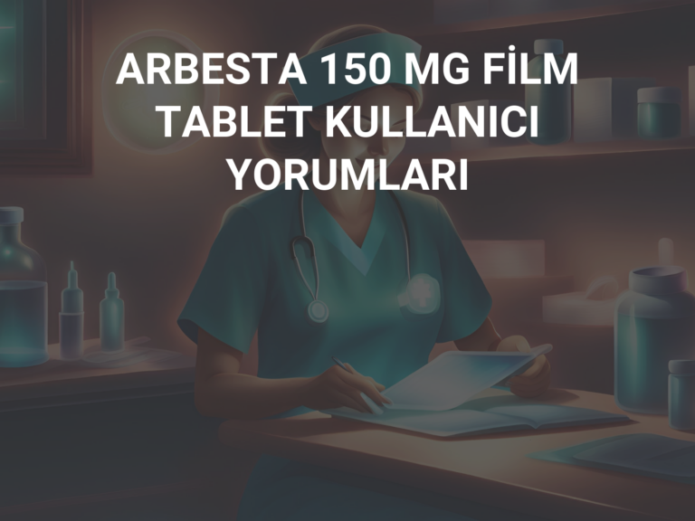 ARBESTA 150 MG FİLM TABLET KULLANICI YORUMLARI