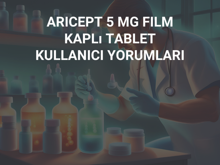 ARICEPT 5 MG FILM KAPLı TABLET KULLANICI YORUMLARI