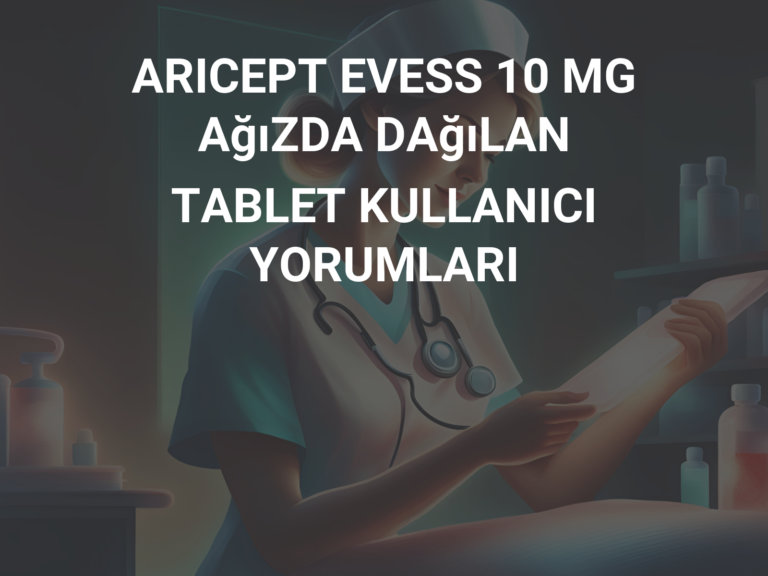 ARICEPT EVESS 10 MG AğıZDA DAğıLAN TABLET KULLANICI YORUMLARI