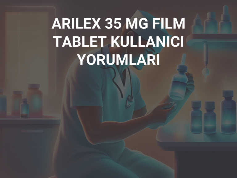 ARILEX 35 MG FILM TABLET KULLANICI YORUMLARI