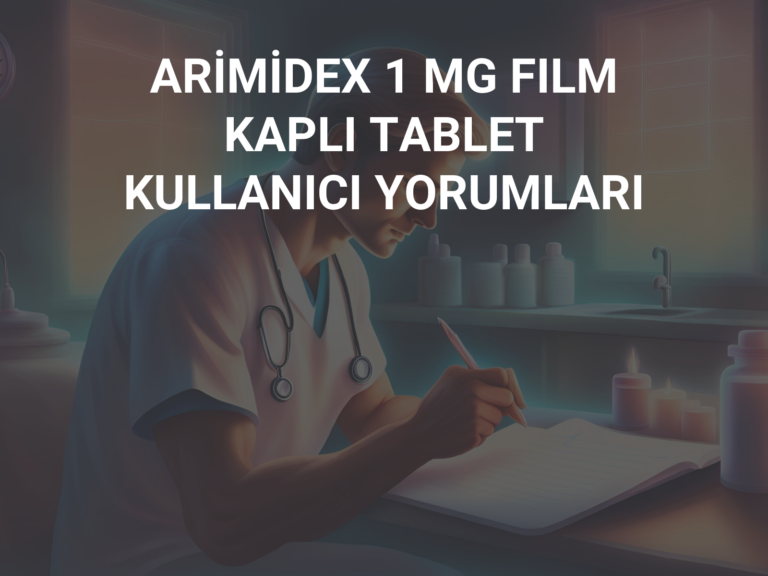 ARİMİDEX 1 MG FILM KAPLI TABLET KULLANICI YORUMLARI