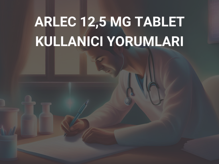 ARLEC 12,5 MG TABLET KULLANICI YORUMLARI