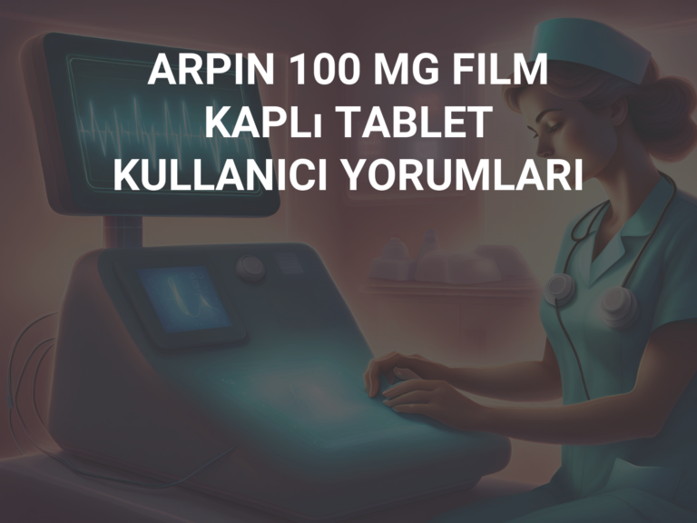 ARPIN 100 MG FILM KAPLı TABLET KULLANICI YORUMLARI