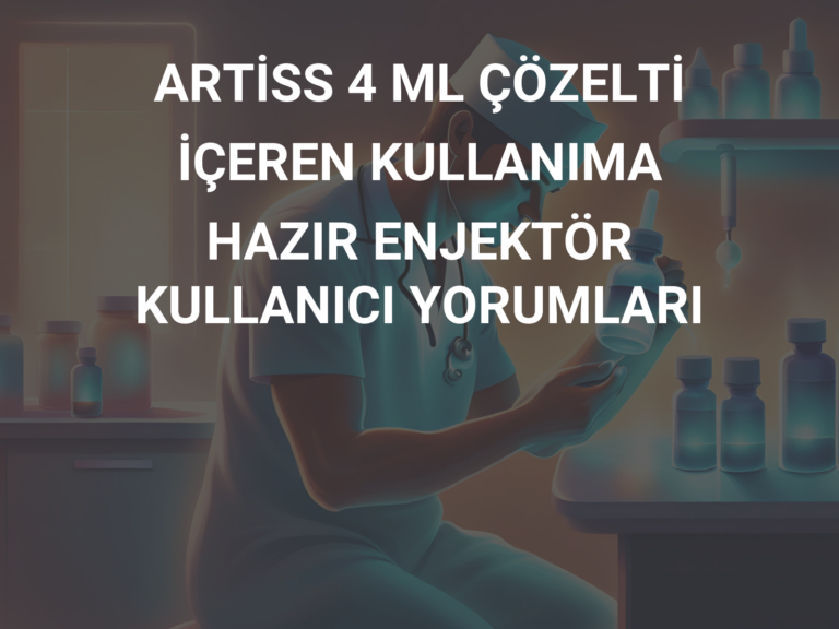 ARTİSS 4 ML ÇÖZELTİ İÇEREN KULLANIMA HAZIR ENJEKTÖR KULLANICI YORUMLARI