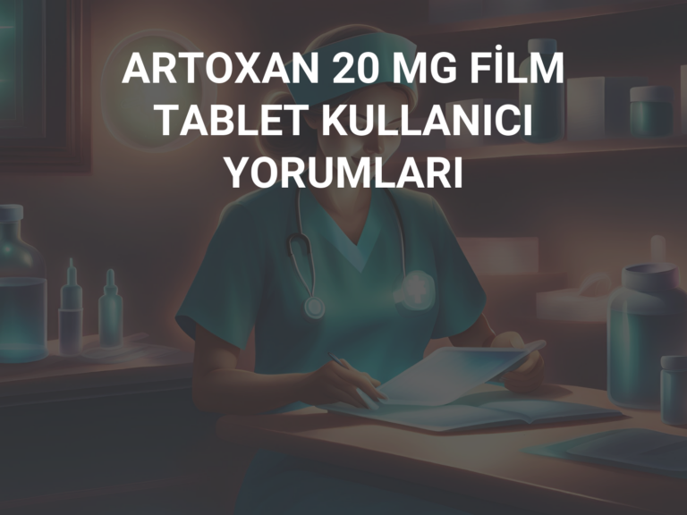 ARTOXAN 20 MG FİLM TABLET KULLANICI YORUMLARI