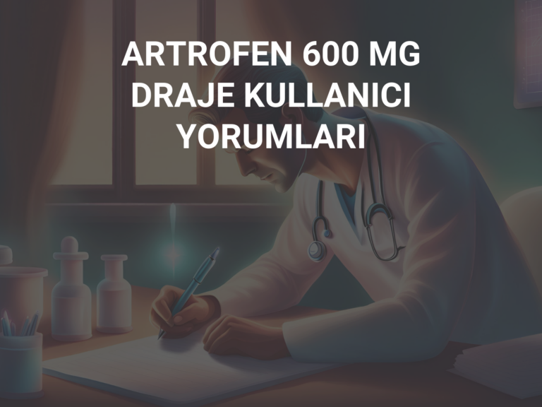 ARTROFEN 600 MG DRAJE KULLANICI YORUMLARI