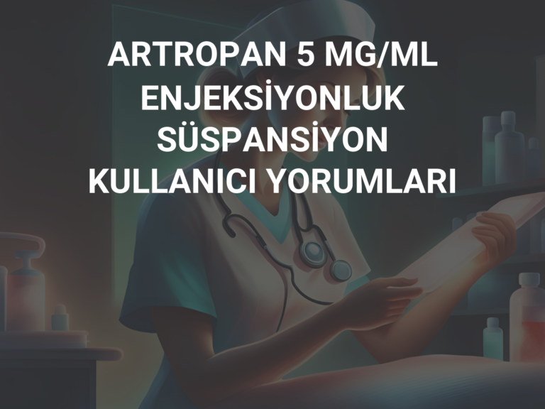 ARTROPAN 5 MG/ML ENJEKSİYONLUK SÜSPANSİYON KULLANICI YORUMLARI