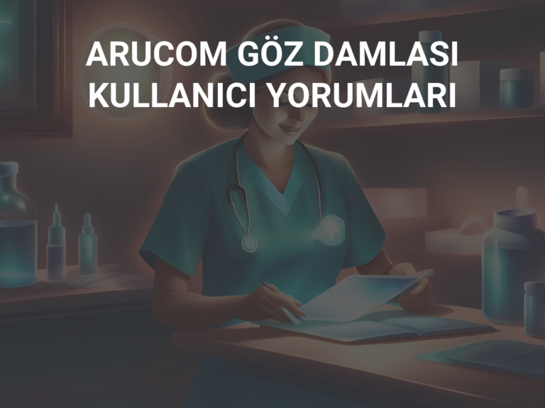 ARUCOM GÖZ DAMLASI KULLANICI YORUMLARI