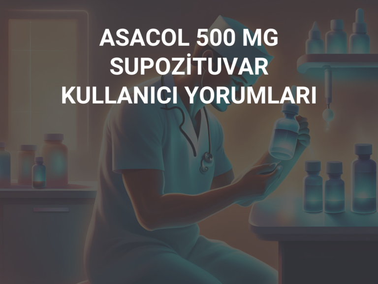 ASACOL 500 MG SUPOZİTUVAR KULLANICI YORUMLARI