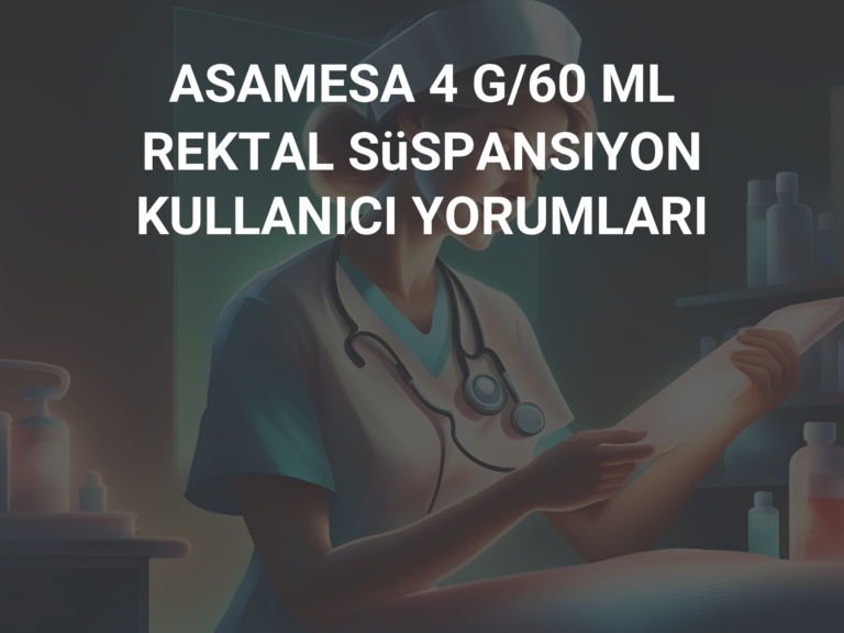 ASAMESA 4 G/60 ML REKTAL SüSPANSIYON KULLANICI YORUMLARI