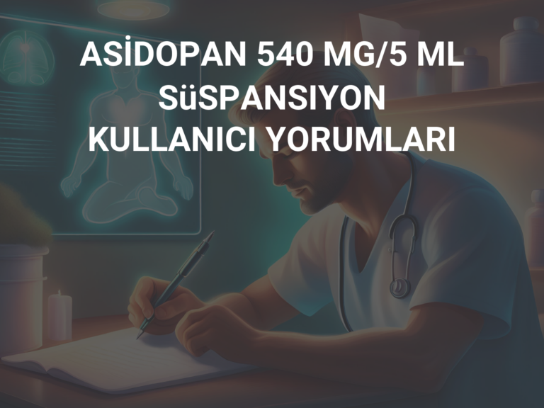 ASİDOPAN 540 MG/5 ML SüSPANSIYON KULLANICI YORUMLARI