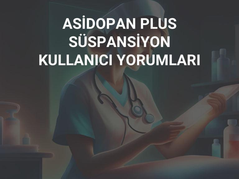 ASİDOPAN PLUS SÜSPANSİYON KULLANICI YORUMLARI