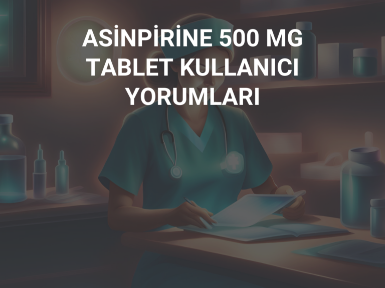 ASİNPİRİNE 500 MG TABLET KULLANICI YORUMLARI