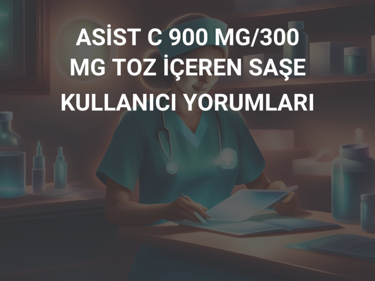 ASİST C 900 MG/300 MG TOZ İÇEREN SAŞE KULLANICI YORUMLARI