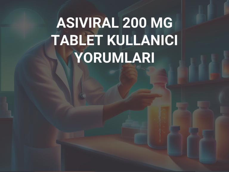 ASIVIRAL 200 MG TABLET KULLANICI YORUMLARI