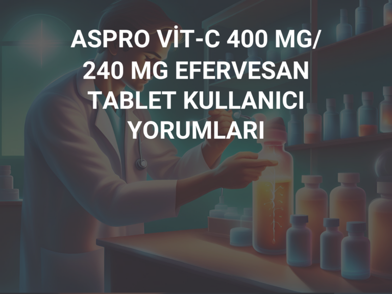 ASPRO VİT-C 400 MG/ 240 MG EFERVESAN TABLET KULLANICI YORUMLARI