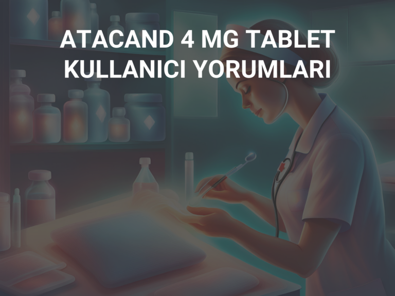 ATACAND 4 MG TABLET KULLANICI YORUMLARI