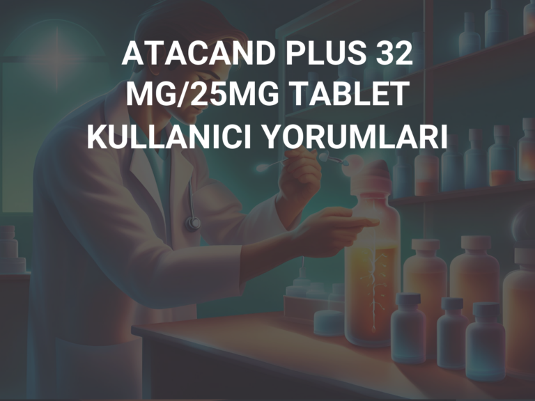 ATACAND PLUS 32 MG/25MG TABLET  KULLANICI YORUMLARI