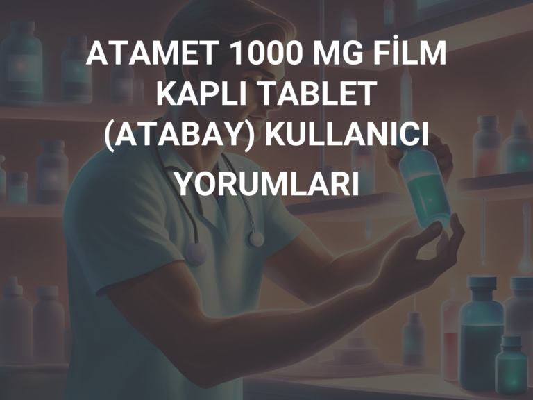 ATAMET 1000 MG FİLM KAPLI TABLET (ATABAY) KULLANICI YORUMLARI