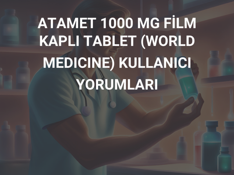 ATAMET 1000 MG FİLM KAPLI TABLET (WORLD MEDICINE) KULLANICI YORUMLARI